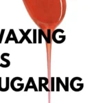 Vaxing vs Sugaring